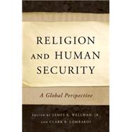 Religion and Human Security A Global Perspective by Wellman, James K.; Lombardi, Clark B., 9780199827732