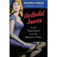 Hardboiled America Lurid Paperbacks And The Masters Of Noir by O'Brien, Geoffrey, 9780306807732