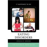 Eating Disorders The Ultimate Teen Guide by Greene, Jessica R., 9780810887732
