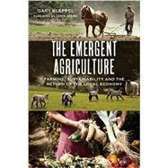 The Emergent Agriculture by Kleppel, Gary; Ikerd, John, 9780865717732