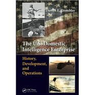 The U.S. Domestic Intelligence Enterprise: History, Development, and Operations by Tromblay; Darren E., 9781482247732
