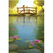 When We Were Very Young by Milne, A. A.; Shepard, Ernest H., 9781665947732
