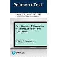 Early Language Intervention for Infants, Toddlers, and Preschoolers, Enhanced Pearson eText -- Access Card by Owens, Robert E., Jr., 9780134537733