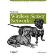 Building Wireless Sensor Networks by Faludi, Robert, 9780596807733