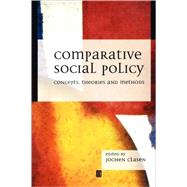 Comparative Social Policy Concepts, Theories and Methods by Clasen, Jochen, 9780631207733