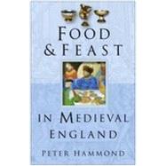 Food and Feast in Medieval England by Hammond, Peter, 9780750937733