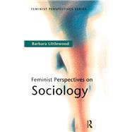 Feminist Perspectives on Sociology by Barbara Littlewood, 9781315847733