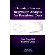 Gaussian Process Regression Analysis for Functional Data by Shi; Jian Qing, 9781439837733