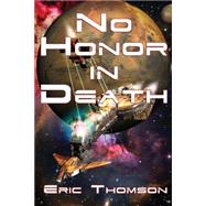 No Honor in Death by Thomson, Eric, 9781506087733