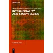 Intermediality and Storytelling by Grishakova, Marina; Ryan, Marie-Laure, 9783110237733