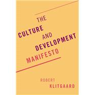 The Culture and Development Manifesto by Klitgaard, Robert, 9780197517734