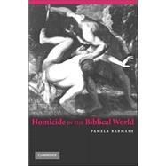 Homicide in the Biblical World by Pamela Barmash, 9780521547734