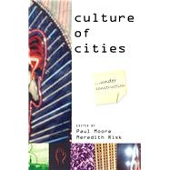 Culture of Cities ...Under Construction by Moore, Paul; Risk, Meredith; Blum, Alan, 9780889627734