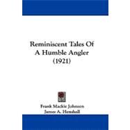 Reminiscent Tales of a Humble Angler by Johnson, Frank Mackie; Henshall, James A. (CON), 9781104417734
