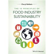 The 10 Principles of Food Industry Sustainability by Baldwin, Cheryl J., 9781118447734