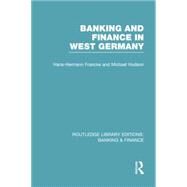 Banking and Finance in West Germany (RLE Banking & Finance) by Francke; Hans Hermann, 9781138007734