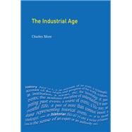 The Industrial Age: Economy and Society in Britain since 1750 by More; CHARLES, 9781138177734