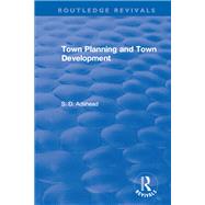 Revival: Town Planning and Town Development (1923) by Adshead,S. D., 9781138557734