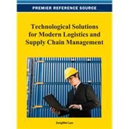 Technological Solutions for Modern Logistics and Supply Chain Management by Luo, Zongwei, 9781466627734