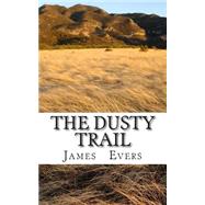 The Dusty Trail by Evers, James, 9781508437734