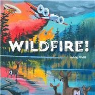 Wildfire! by Wolff, Ashley; Wolff, Ashley, 9781534487734