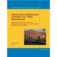 From Post-Communism Toward the Third Millennium by Baer, Josette, 9783039117734
