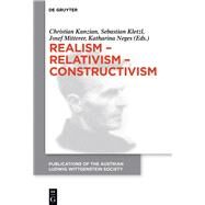 Realism - Relativism - Constructivism by Kanzian, Christian; Kletzl, Sebastian; Mitterer, Josef; Neges, Katharina, 9783110467734