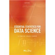 Essential Statistics for Data Science A Concise Crash Course by Zhu, Mu, 9780192867735