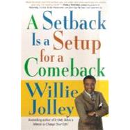 A Setback Is a Setup for a Comeback Turn Your Moments of Doubt and Fear into Times of Triumph by Jolley, Willie, 9780312267735