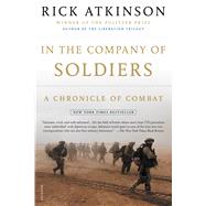 In the Company of Soldiers A Chronicle of Combat by Atkinson, Rick, 9780805077735