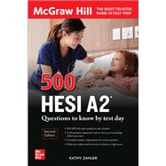 500 HESI A2 QUESTIONS TO KNOW BY TEST DAY, Second Edition by Zahler, Kathy, 9781264277735