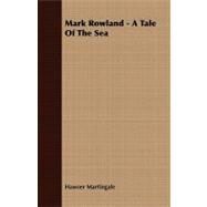 Mark Rowland: A Tale of the Sea by Martingale, Hawser, 9781408677735