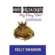 Who Hijacked My Fairy Tale? by Swanson, Kelly, 9781441487735
