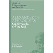 Alexander of Aphrodisias: Supplement to On the Soul by Aphrodisias, Alexander of; Sharples, R.W., 9781472557735