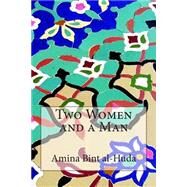 Two Women and a Man by Bint Al-huda, Amina, 9781502487735