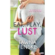Eat, Play, Lust by Fenske, Tawna, 9781503167735