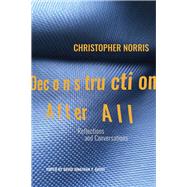 Deconstruction After All Reflections and Conversations by Christopher Norris by Norris, Christopher; Bayot, David Johathan Y., 9781845197735
