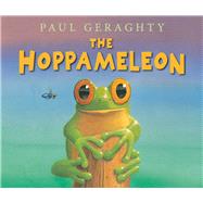 The Hoppameleon by Geraghty, Paul; Geraghty, Paul, 9781849397735