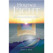 Heritage of Light The Spiritual Destiny of America by Khan, Janet A, 9781931847735