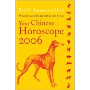 Your Chinese Horoscope 2006: What the Year of the Dog Holds in Store for You by SOMERVILLE NEIL, 9780007197736