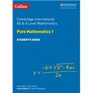 Cambridge International AS and A Level Mathematics Pure Mathematics 1 Student Book by Ball, Helen, 9780008257736