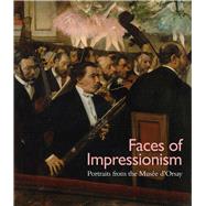 Faces of Impressionism by Shackelford, George T. M.; Rey, Xavier; Cogeval, Guy (CON); Pludermacher, Isolde (CON), 9780300207736