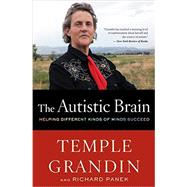 The Autistic Brain by Grandin, Temple; Panek, Richard, 9780544227736