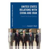 United States Relations With China and Iran by Khalil, Osamah F., 9781350087736
