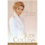 Singing Lessons: A Memoir of Love, Loss, Hope and Healing by Collins, Judy, 9781416587736