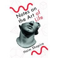 Notes on the Art of Life by Shapira, Haim, 9781786787736