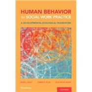 Human Behavior for Social Work Practice A Developmental-Ecological Framework by Haight, Wendy L.; Taylor, Edward H.; Soffer-elnekave, Ruth, 9780190937737