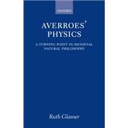 Averroes' Physics A Turning Point in Medieval Natural Philosophy by Glasner, Ruth, 9780199567737