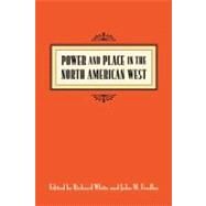 Power and Place in the North American West by White, Richard; Findlay, John M., 9780295977737