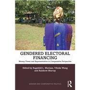 Gendered Electoral Financing by Muriaas, Ragnhild L.; Wang, Vibeke; Murray, Rainbow, 9780367247737
